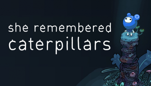 She Remembered Caterpillars 